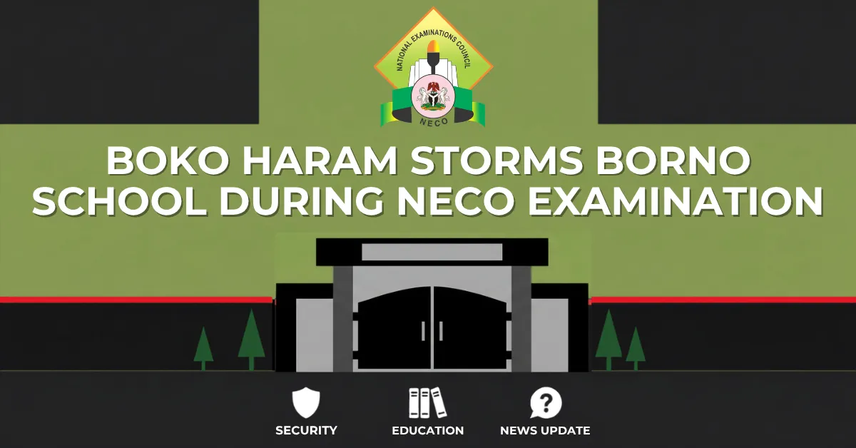 Boko Haram Storms Borno School During NECO Examination