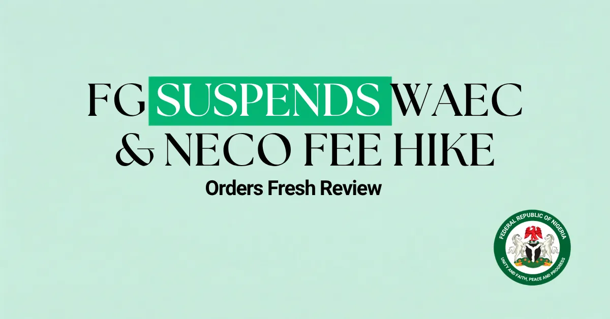 FG Suspends WAEC, NECO Fee Hike, Orders Fresh Review