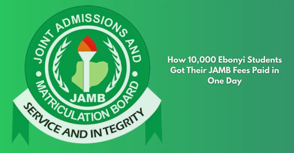How 10,000 Ebonyi Students Got Their JAMB Fees Paid in One Day