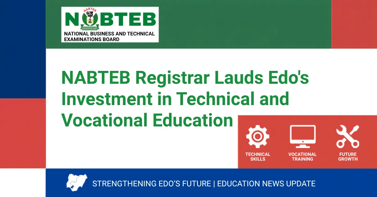 NABTEB Registrar Lauds Edo's Investment in Technical and Vocational Education