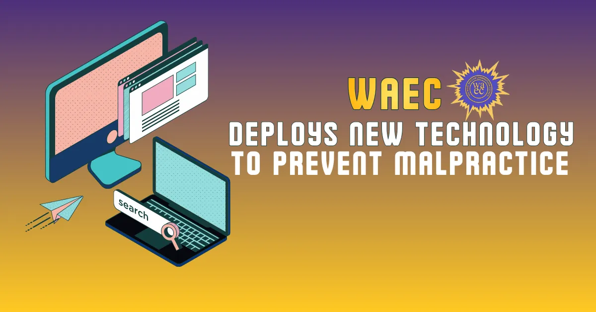 WAEC Deploys New Technology to Prevent Malpractice Among 1.9m Candidates