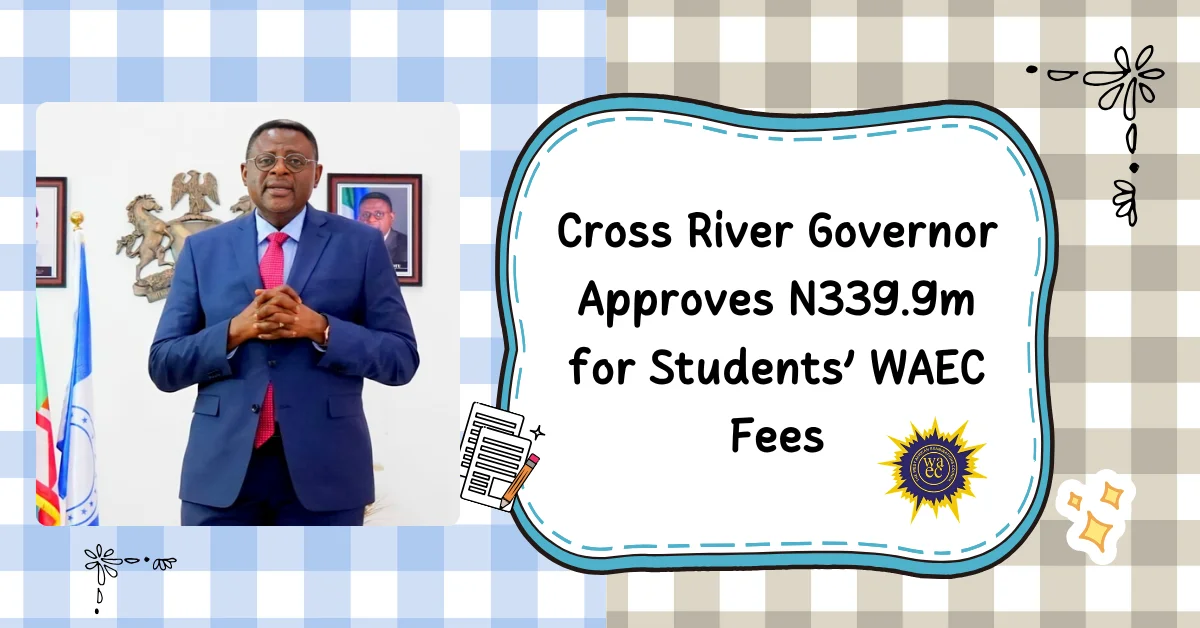 WAEC Registration: Cross River Approves ₦339.9m for Students