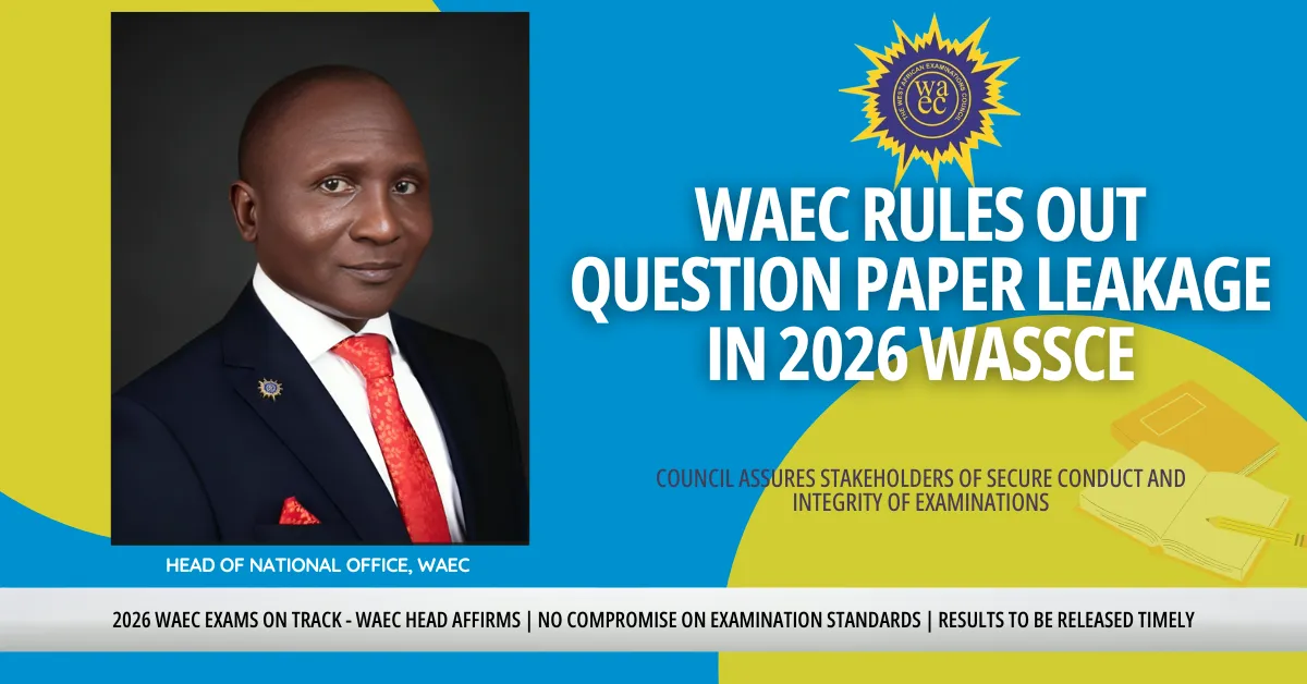 WAEC Rules Out Question Paper Leakage in 2026 WASSCE