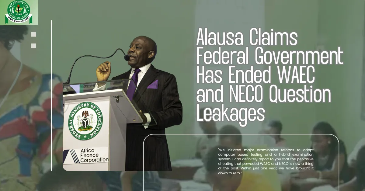 Alausa Claims Federal Government Has Ended WAEC and NECO Question Leakages