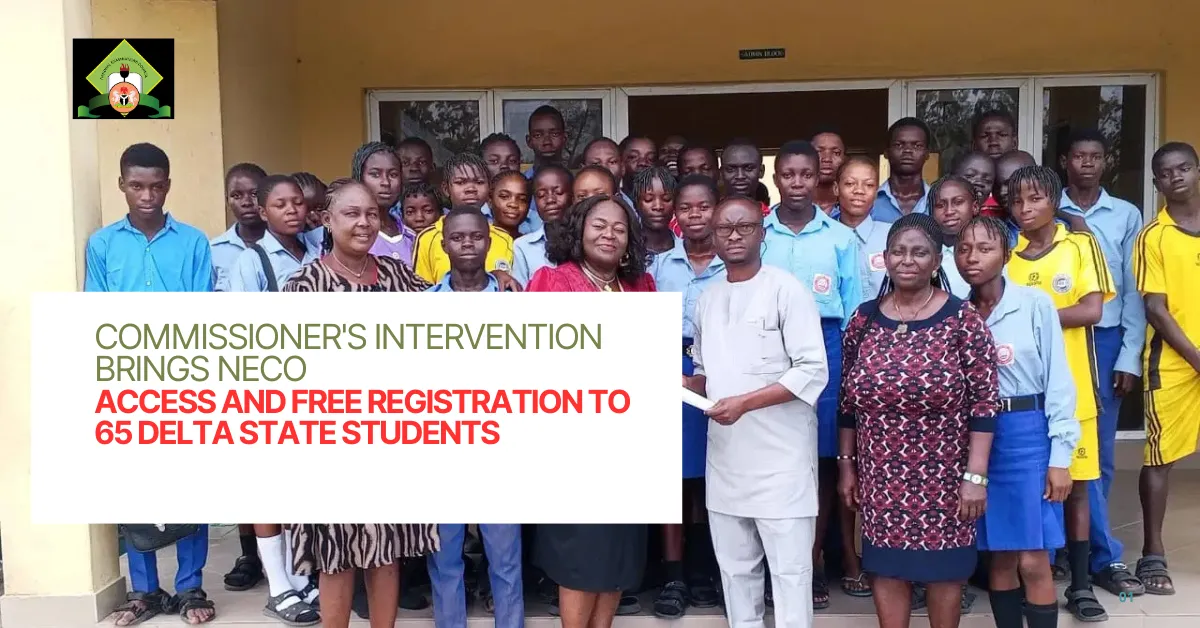 Commissioner's Intervention Brings NECO Access and Free Registration to 65 Delta State Students