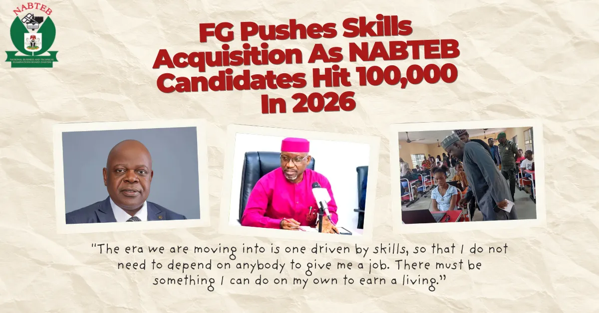 FG Pushes Skills Acquisition As NABTEB Candidates Hit 100,000 In 2026