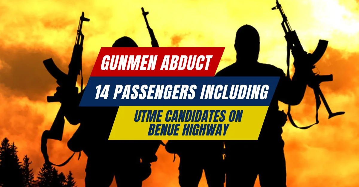 Gunmen Abduct 14 Passengers Including UTME Candidates on Benue Highway