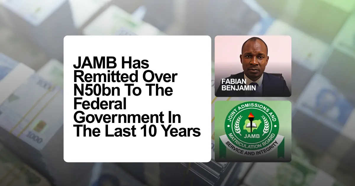 JAMB Has Remitted Over N50bn To The Federal Government In The Last 10 Years
