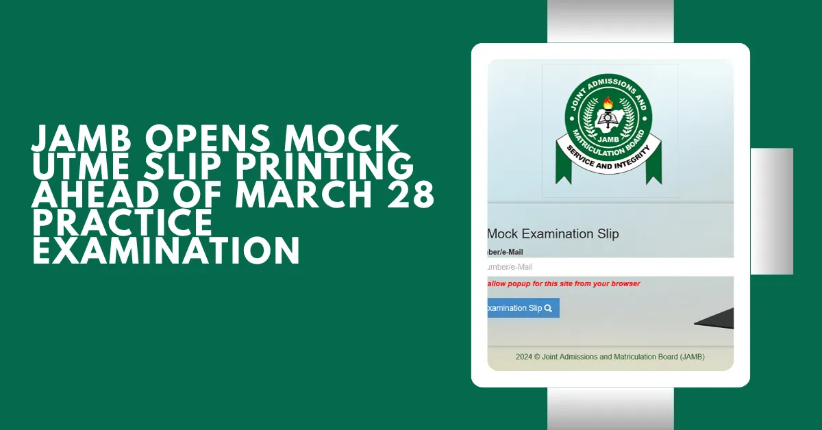 JAMB Opens Mock UTME Slip Printing Ahead of March 28 Practice Examination