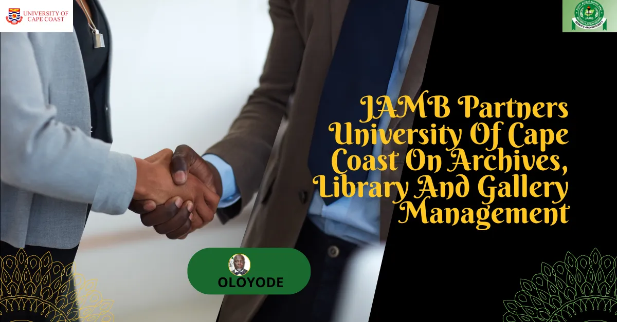 JAMB Partners University Of Cape Coast On Archives, Library And Gallery Management