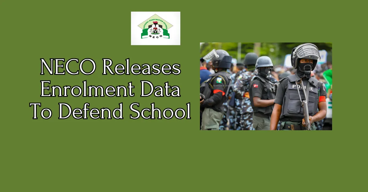 NECO Releases Enrolment Data To Defend School
