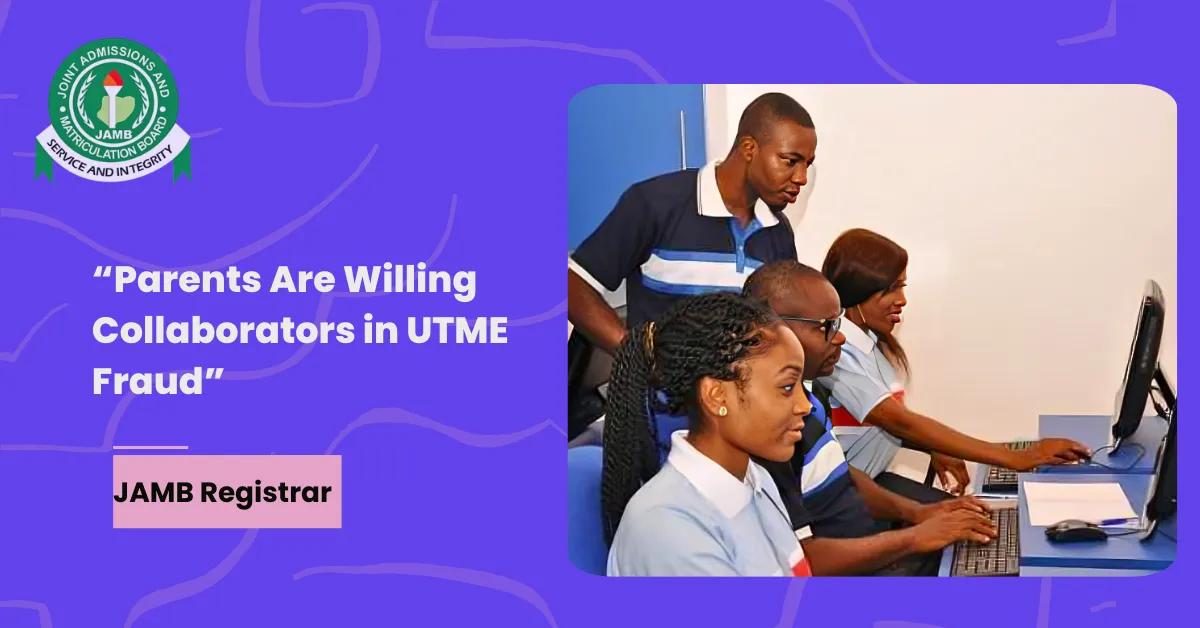 Parents Are Willing Collaborators in UTME Fraud, Says JAMB Registrar
