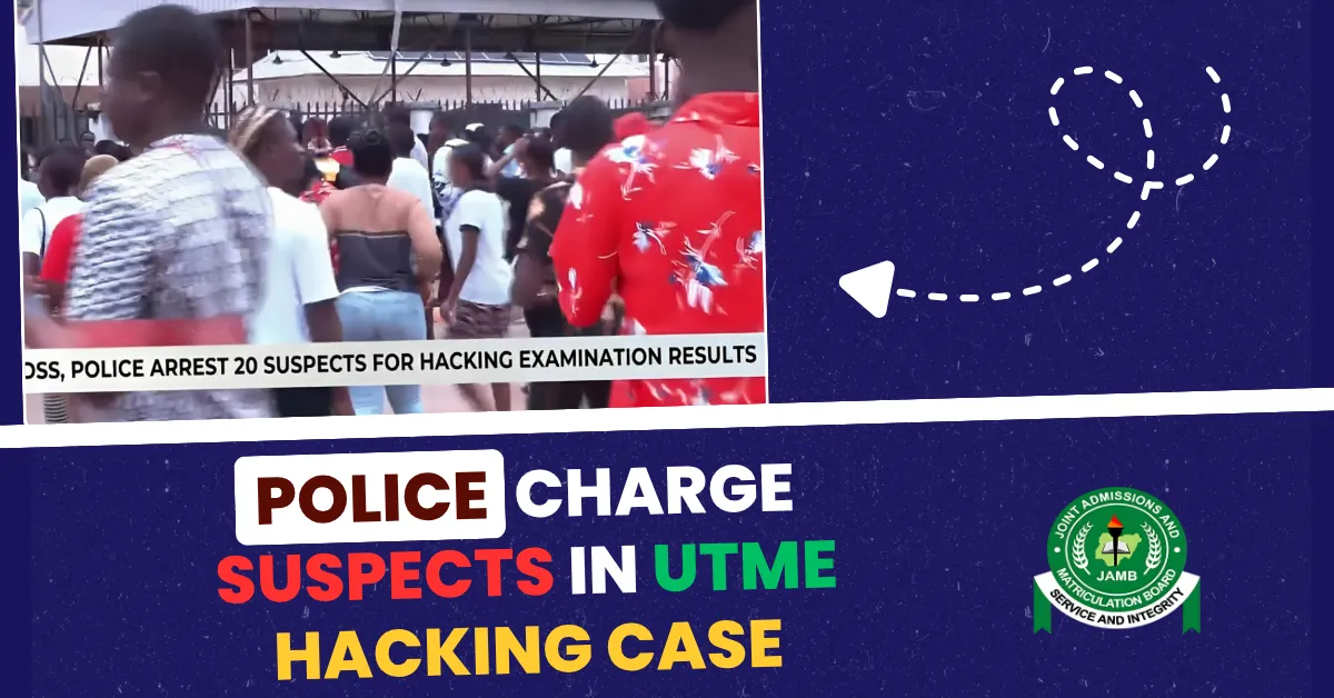 Police Charge Suspects In UTME Hacking Case