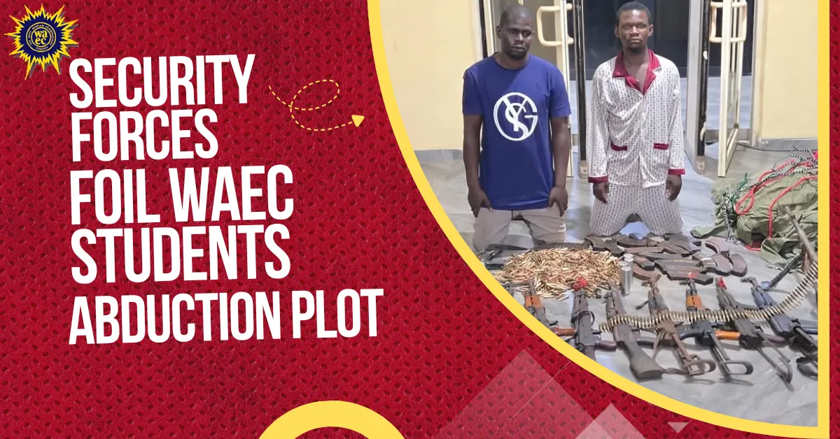 Security Forces Foil WAEC Students Abduction Plot