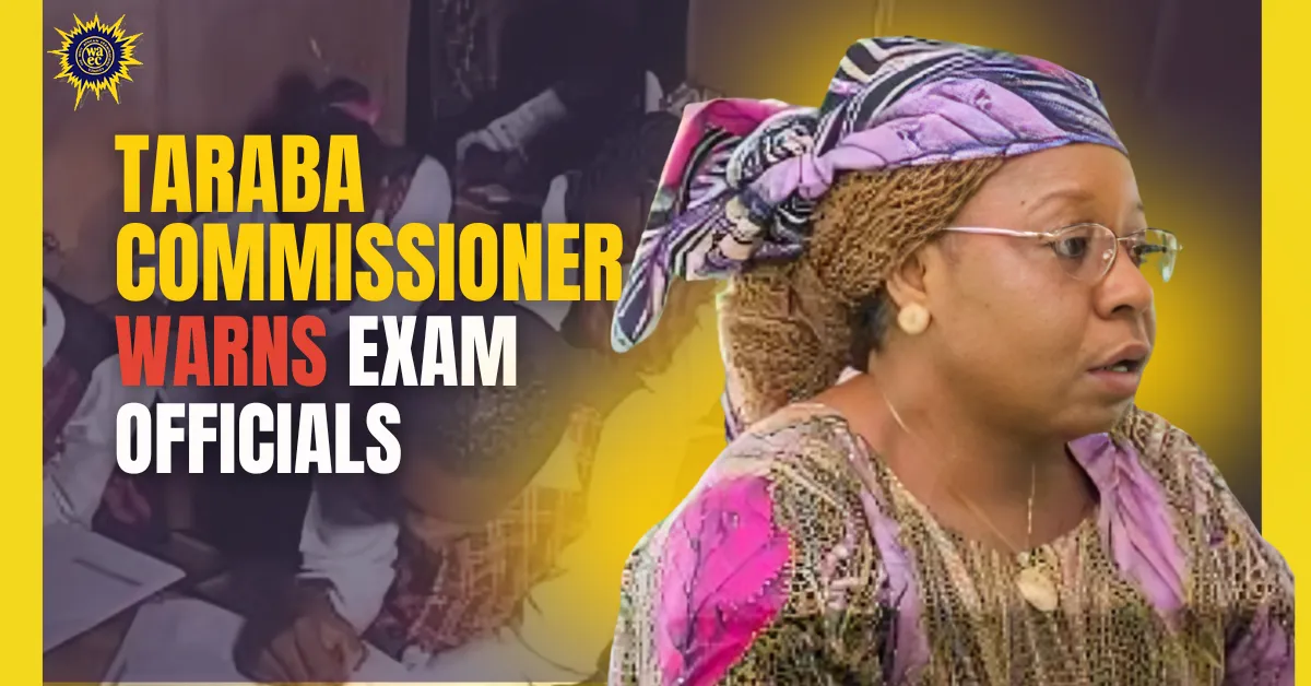 Taraba Commissioner Warns Exam Officials Ahead of 2026 WASSCE