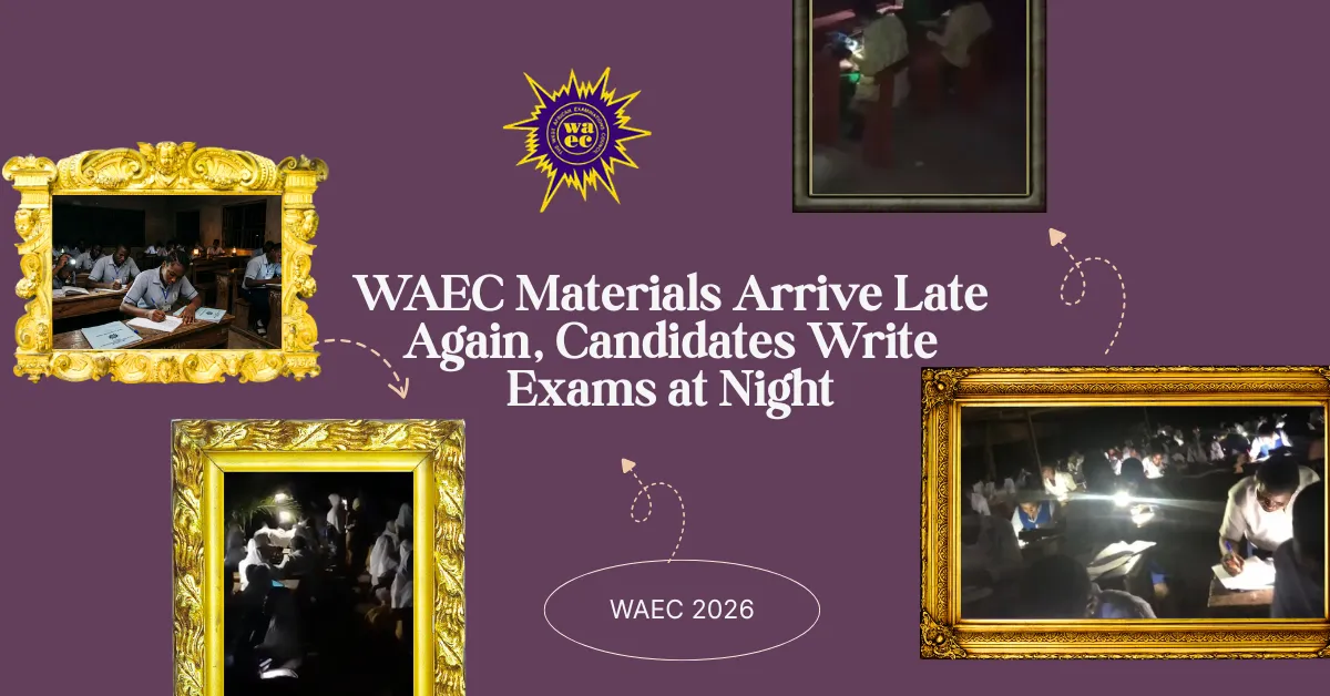 WAEC Materials Arrive Late Again, Candidates Write Exams at Night